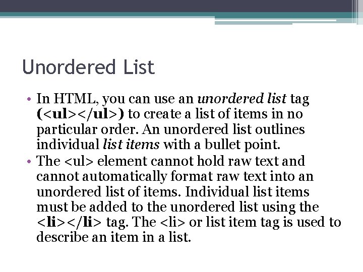 Unordered List • In HTML, you can use an unordered list tag (<ul></ul>) to