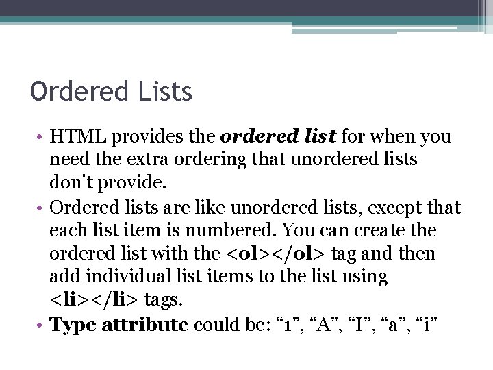 Ordered Lists • HTML provides the ordered list for when you need the extra