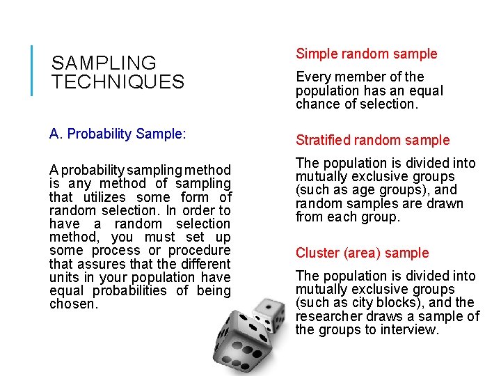 SAMPLING TECHNIQUES Simple random sample A. Probability Sample: Stratified random sample A probability sampling