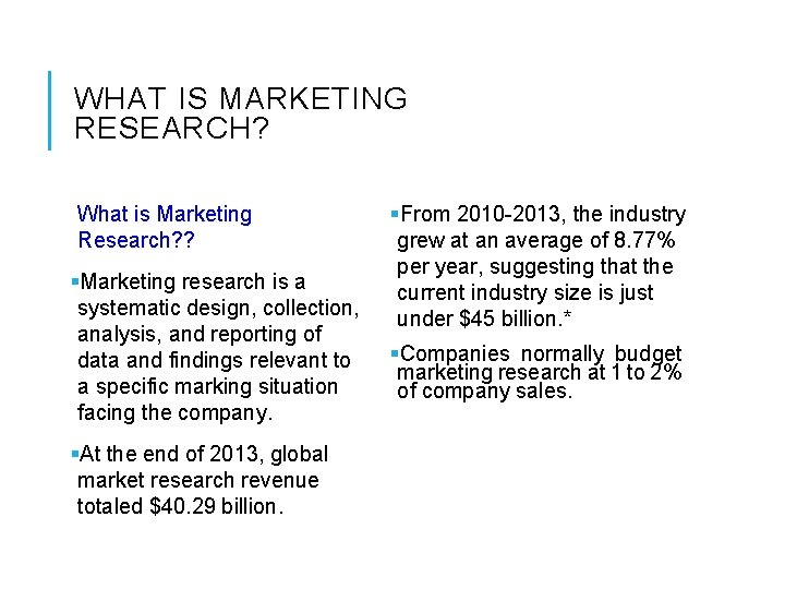 WHAT IS MARKETING RESEARCH? What is Marketing Research? ? §Marketing research is a systematic