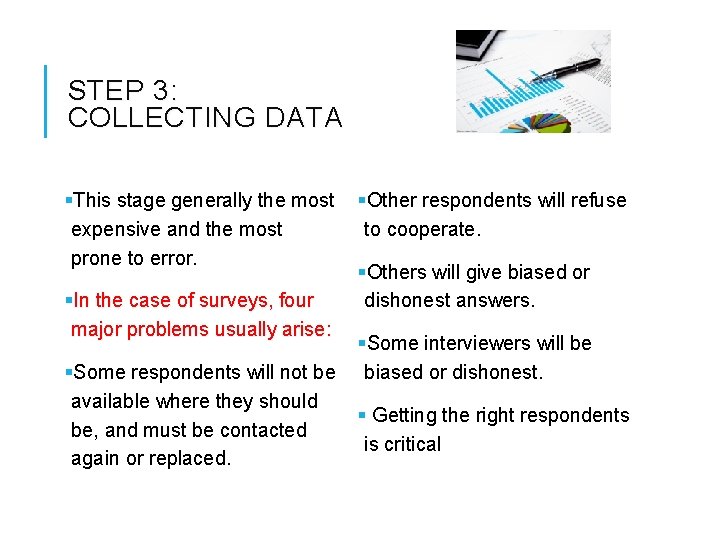 STEP 3: COLLECTING DATA §This stage generally the most expensive and the most prone
