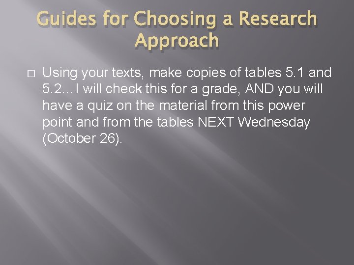 Guides for Choosing a Research Approach � Using your texts, make copies of tables