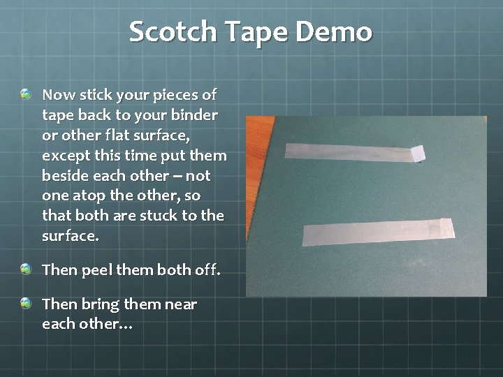 Scotch Tape Demo Now stick your pieces of tape back to your binder or