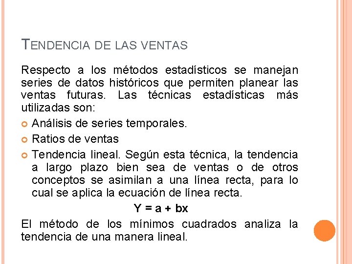 TENDENCIA DE LAS VENTAS Respecto a los métodos estadísticos se manejan series de datos TENDENCIA DE LAS VENTAS Respecto a los métodos estadísticos se manejan series de datos