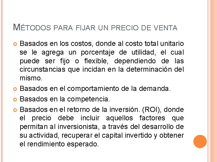 MÉTODOS PARA FIJAR UN PRECIO DE VENTA Basados en los costos, donde al costo MÉTODOS PARA FIJAR UN PRECIO DE VENTA Basados en los costos, donde al costo