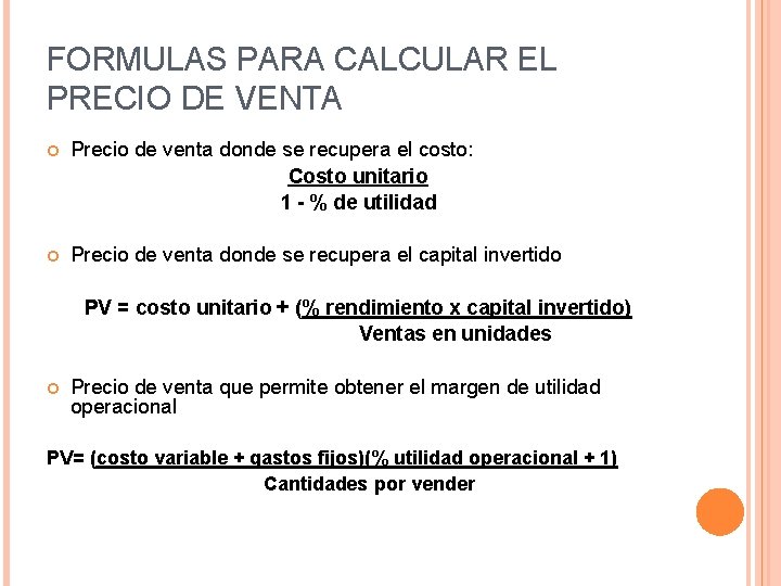 FORMULAS PARA CALCULAR EL PRECIO DE VENTA Precio de venta donde se recupera el FORMULAS PARA CALCULAR EL PRECIO DE VENTA Precio de venta donde se recupera el