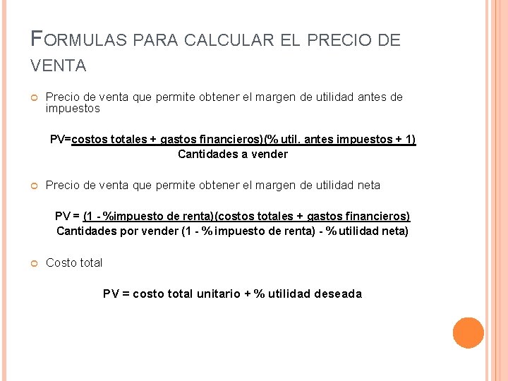 FORMULAS PARA CALCULAR EL PRECIO DE VENTA Precio de venta que permite obtener el FORMULAS PARA CALCULAR EL PRECIO DE VENTA Precio de venta que permite obtener el