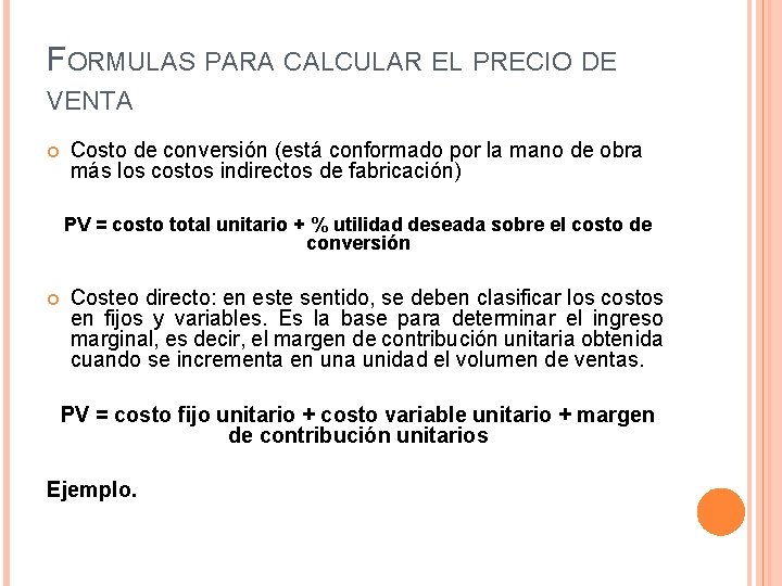 FORMULAS PARA CALCULAR EL PRECIO DE VENTA Costo de conversión (está conformado por la FORMULAS PARA CALCULAR EL PRECIO DE VENTA Costo de conversión (está conformado por la