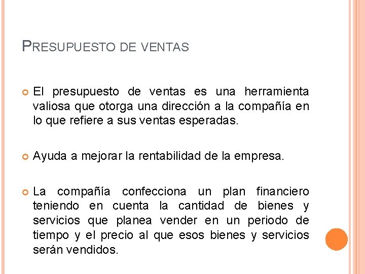PRESUPUESTO DE VENTAS El presupuesto de ventas es una herramienta valiosa que otorga una PRESUPUESTO DE VENTAS El presupuesto de ventas es una herramienta valiosa que otorga una