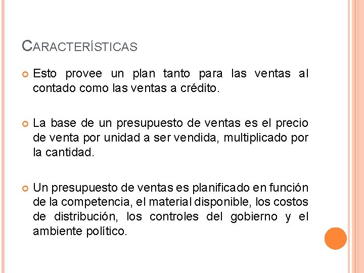CARACTERÍSTICAS Esto provee un plan tanto para las ventas al contado como las ventas CARACTERÍSTICAS Esto provee un plan tanto para las ventas al contado como las ventas