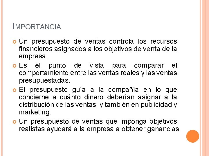 IMPORTANCIA Un presupuesto de ventas controla los recursos financieros asignados a los objetivos de IMPORTANCIA Un presupuesto de ventas controla los recursos financieros asignados a los objetivos de
