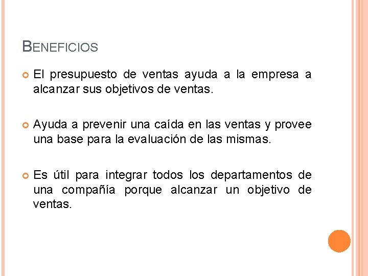 BENEFICIOS El presupuesto de ventas ayuda a la empresa a alcanzar sus objetivos de BENEFICIOS El presupuesto de ventas ayuda a la empresa a alcanzar sus objetivos de