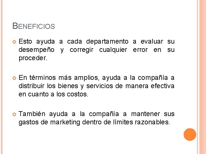 BENEFICIOS Esto ayuda a cada departamento a evaluar su desempeño y corregir cualquier error BENEFICIOS Esto ayuda a cada departamento a evaluar su desempeño y corregir cualquier error