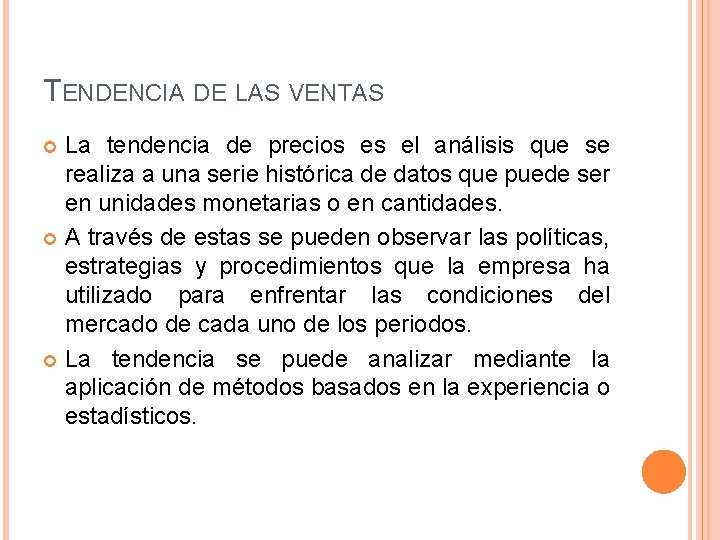 TENDENCIA DE LAS VENTAS La tendencia de precios es el análisis que se realiza TENDENCIA DE LAS VENTAS La tendencia de precios es el análisis que se realiza