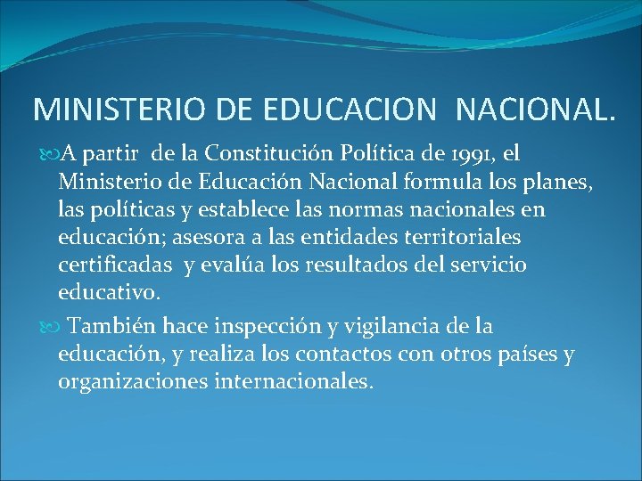 MINISTERIO DE EDUCACION NACIONAL. A partir de la Constitución Política de 1991, el Ministerio