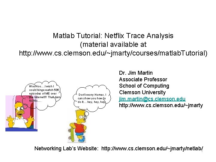 Matlab Tutorial: Netflix Trace Analysis (material available at http: //www. cs. clemson. edu/~jmarty/courses/matlab. Tutorial)