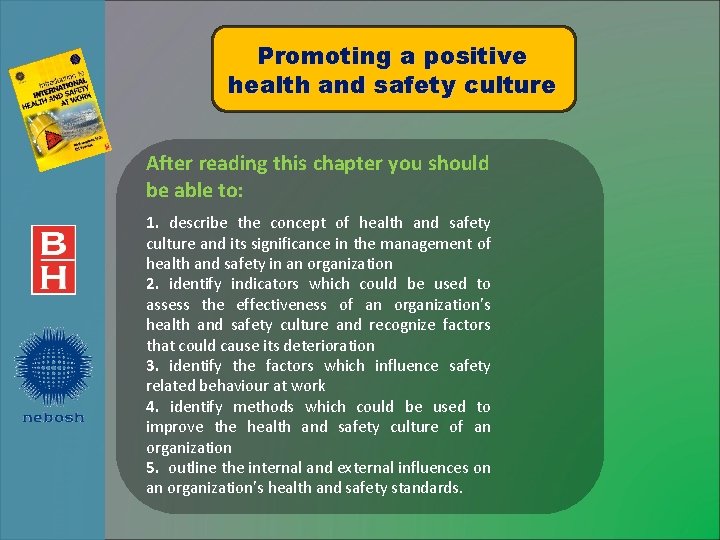 Promoting a positive health and safety culture After reading this chapter you should be