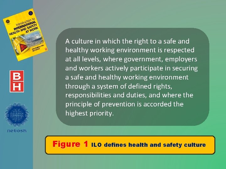 A culture in which the right to a safe and healthy working environment is