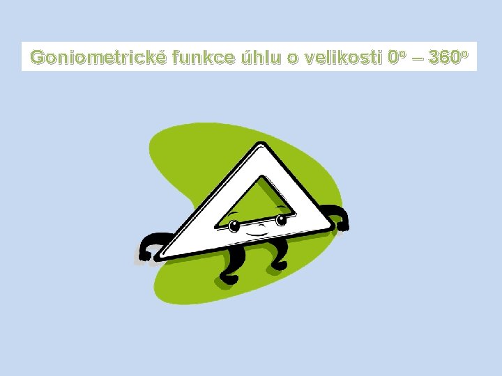 Goniometrické funkce úhlu o velikosti 0 o – 360 o 