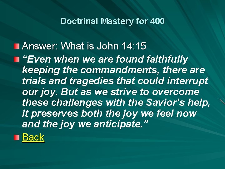 Doctrinal Mastery for 400 Answer: What is John 14: 15 “Even when we are