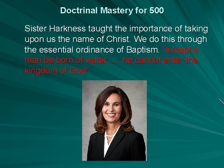 Doctrinal Mastery for 500 Sister Harkness taught the importance of taking upon us the