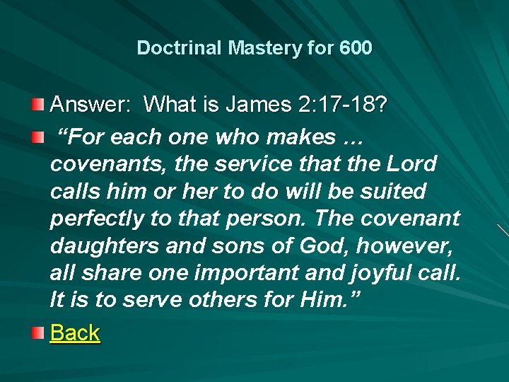 Doctrinal Mastery for 600 Answer: What is James 2: 17 -18? “For each one