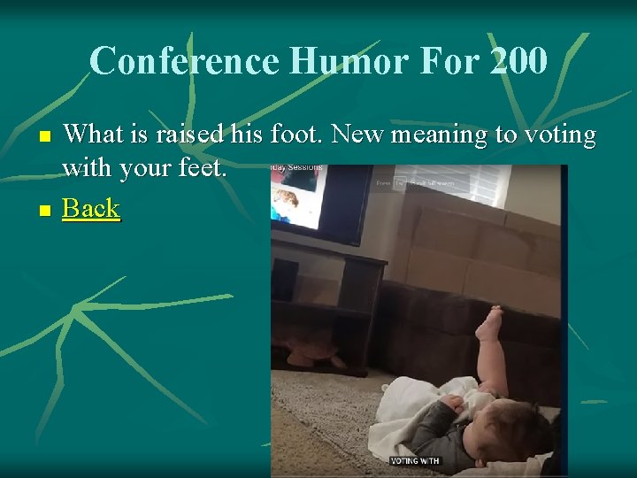 Conference Humor For 200 n n What is raised his foot. New meaning to