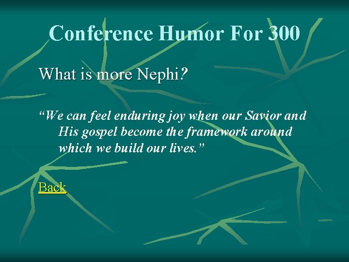 Conference Humor For 300 What is more Nephi? Nephi “We can feel enduring joy