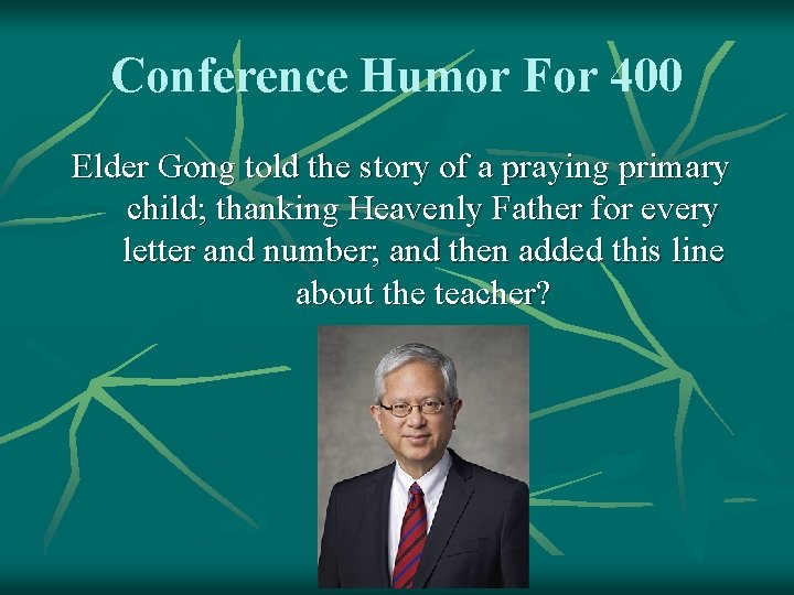Conference Humor For 400 Elder Gong told the story of a praying primary child;