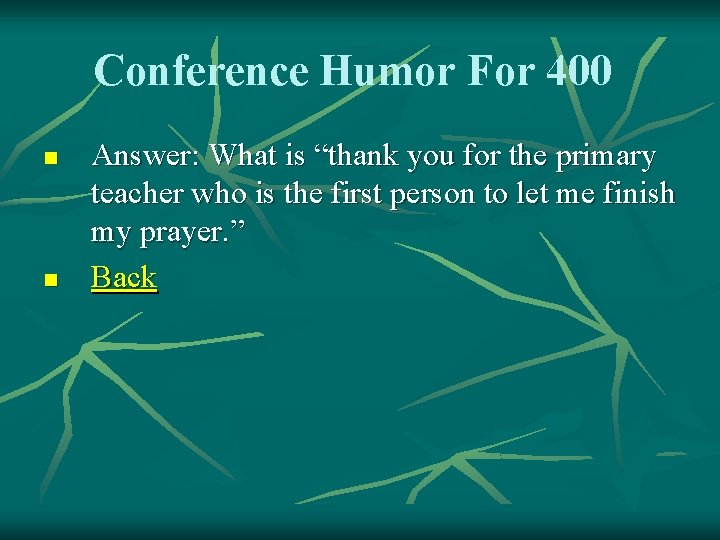 Conference Humor For 400 n n Answer: What is “thank you for the primary