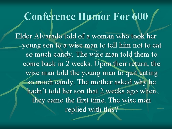Conference Humor For 600 Elder Alvarado told of a woman who took her young
