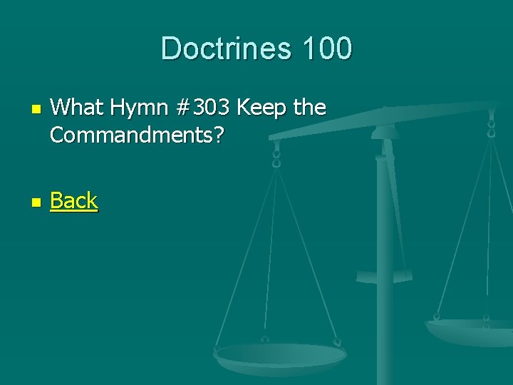 Doctrines 100 n n What Hymn #303 Keep the Commandments? Back 