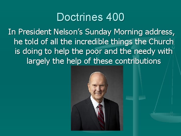 Doctrines 400 In President Nelson’s Sunday Morning address, he told of all the incredible