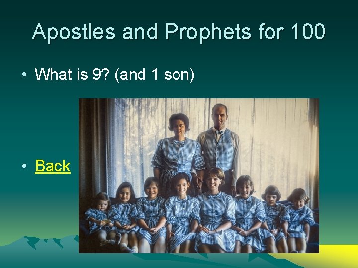 Apostles and Prophets for 100 • What is 9? (and 1 son) • Back