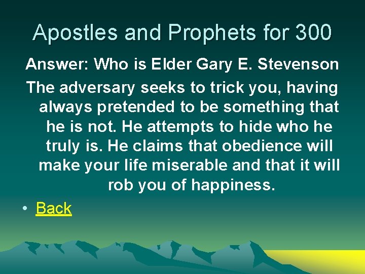 Apostles and Prophets for 300 Answer: Who is Elder Gary E. Stevenson The adversary