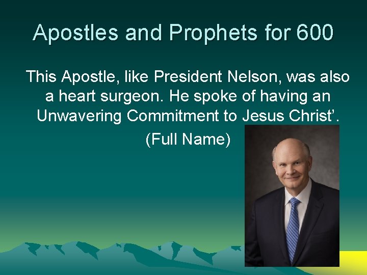 Apostles and Prophets for 600 This Apostle, like President Nelson, was also a heart