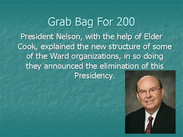 Grab Bag For 200 President Nelson, with the help of Elder Cook, explained the