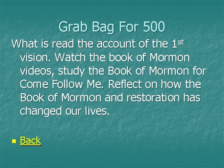 Grab Bag For 500 What is read the account of the 1 st vision.