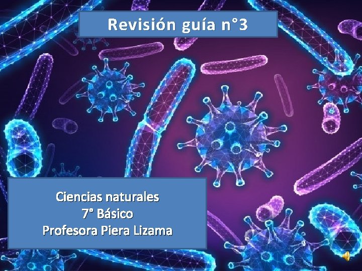 Revisión guía n° 3 Ciencias naturales 7° Básico Profesora Piera Lizama 