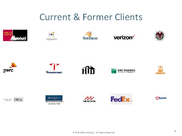Current & Former Clients © 2018 MBA Scripting. All Rights Reserved 18 