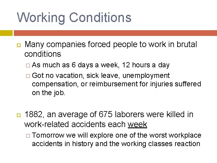 Working Conditions Many companies forced people to work in brutal conditions � As much