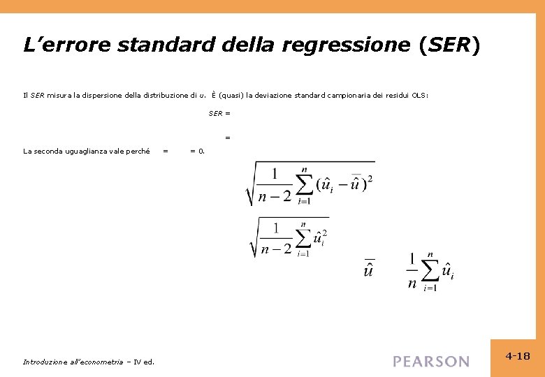 L’errore standard della regressione (SER) Il SER misura la dispersione della distribuzione di u.