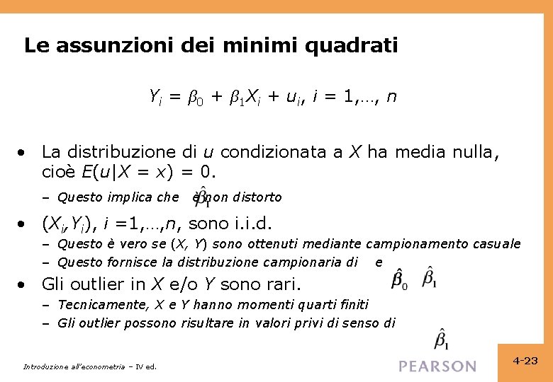 Le assunzioni dei minimi quadrati Yi = β 0 + β 1 Xi +