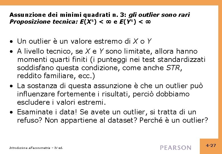 Assunzione dei minimi quadrati n. 3: gli outlier sono rari Proposizione tecnica: E(X 4)