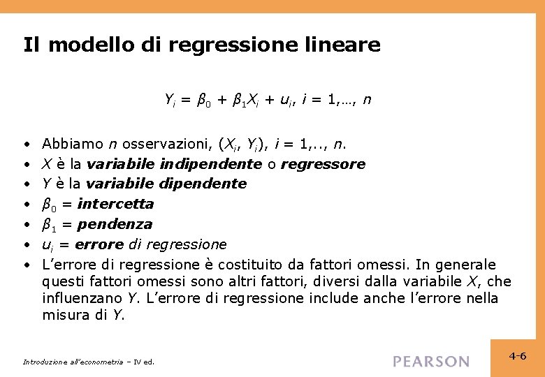 Il modello di regressione lineare Yi = β 0 + β 1 Xi +