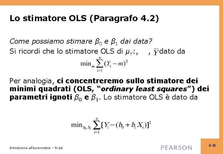 Lo stimatore OLS (Paragrafo 4. 2) Come possiamo stimare β 0 e β 1