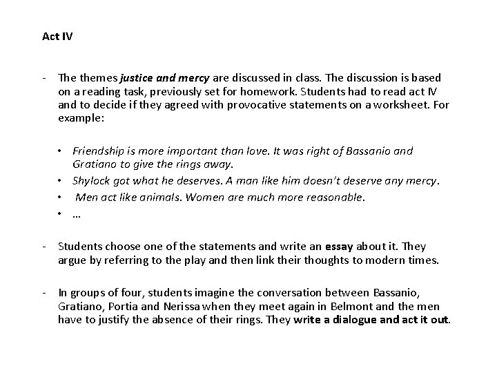 Act IV - The themes justice and mercy are discussed in class. The discussion
