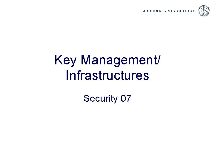 Key Management/ Infrastructures Security 07 
