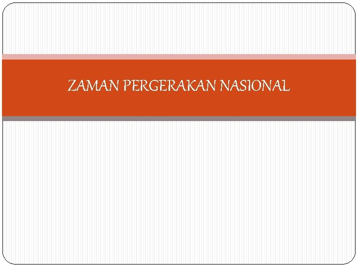 ZAMAN PERGERAKAN NASIONAL 