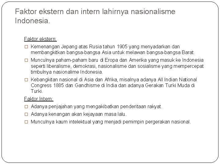 Faktor ekstern dan intern lahirnya nasionalisme Indonesia. Faktor ekstern: � Kemenangan Jepang atas Rusia